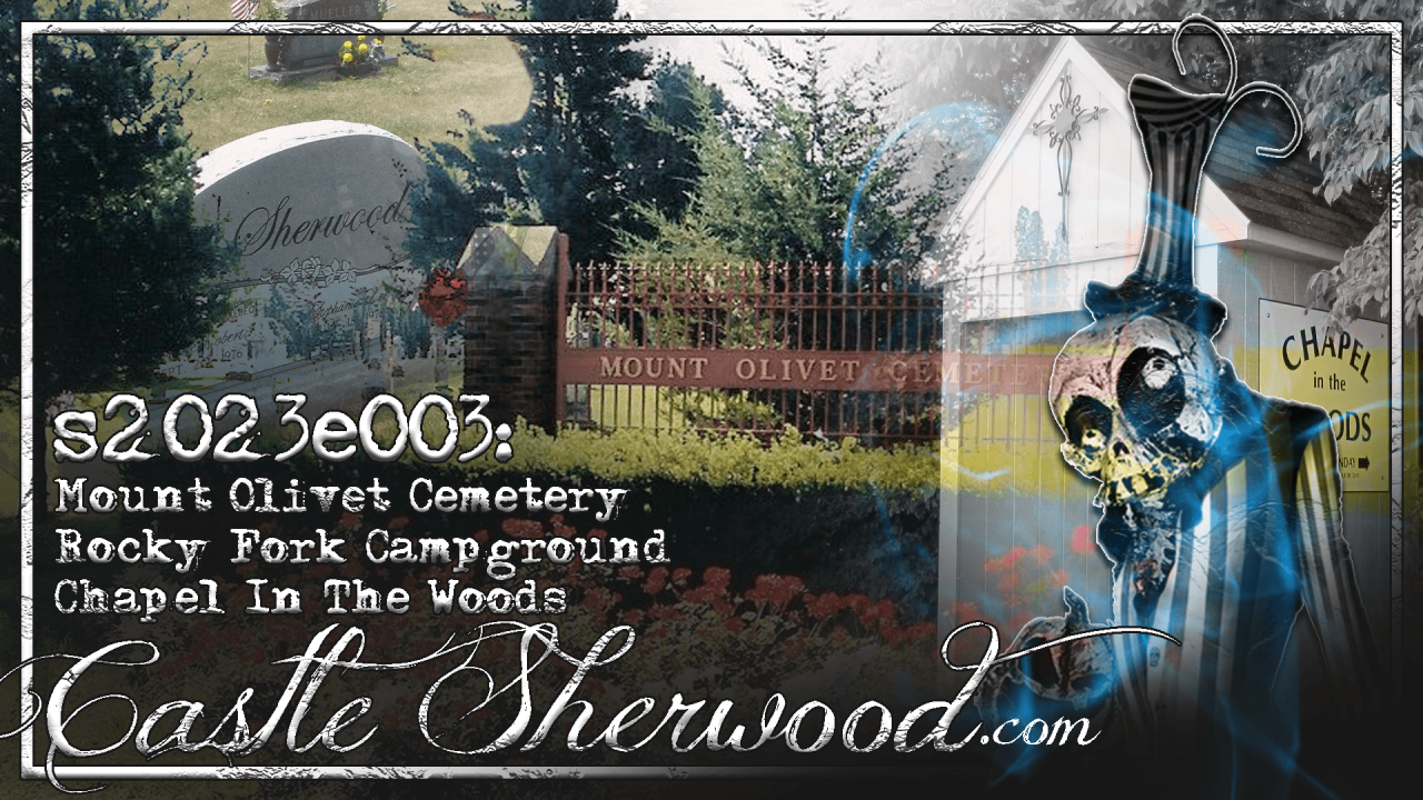 s2023e003: Mount Olivet Cemetery/Rocky Fork Campground/Chapel In The Woods