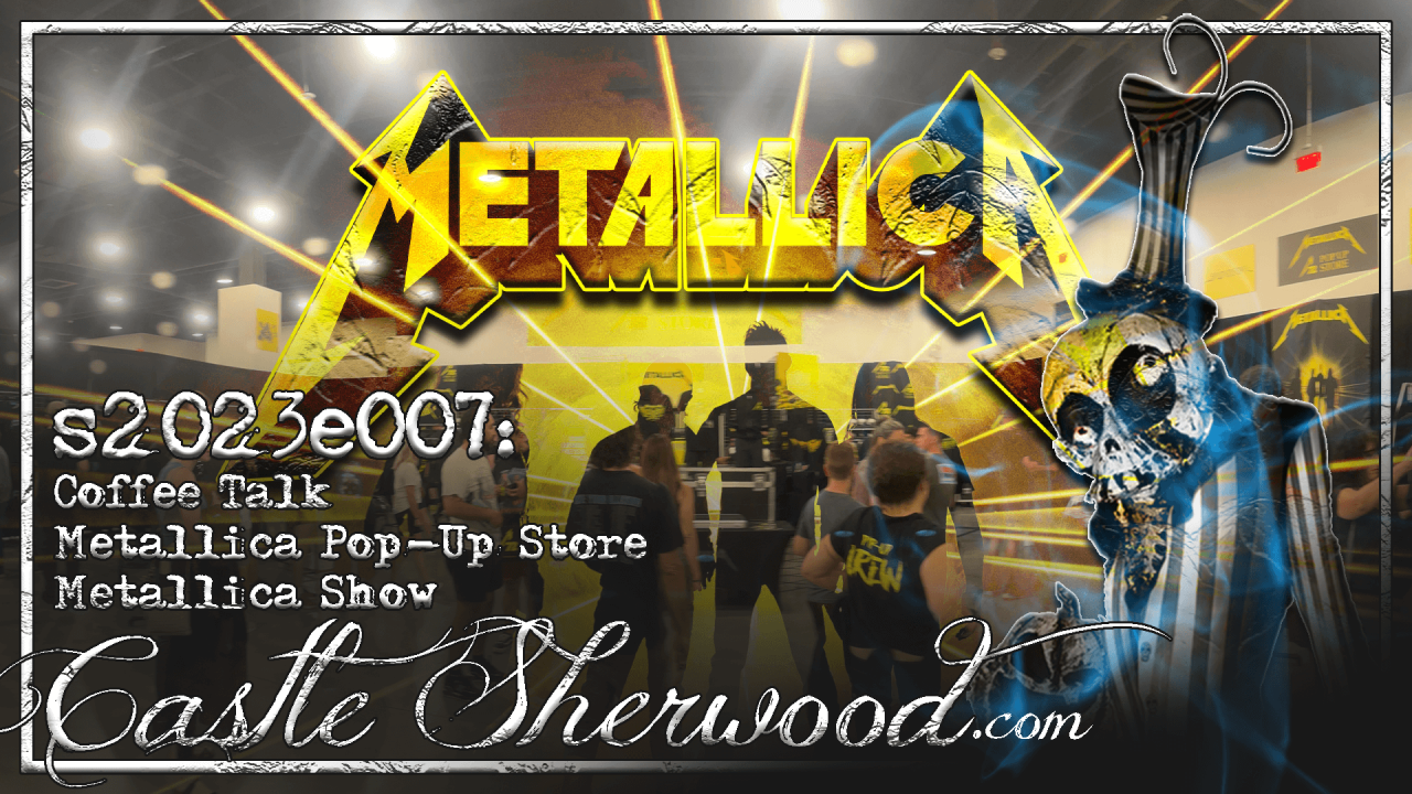 s2023e007: Coffee Talk/Metallica Pop-Up Store/Metallica Show